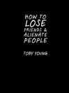 How to Lose Friends and Alienate People (eBook)